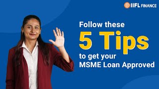 5 Tips to Get Your MSME Loan Approved Faster | IIFL Finance