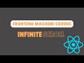 Implement Infinite Scrolling in React | Frontend Machine Coding round