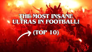 🔥 The MOST INSANE ULTRAS in Football! (TOP 10)