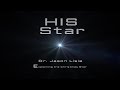 HIS Star  |Dr. Jason Lisle| (Filmed Live)