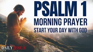 PSALM 1 MORNING PRAYER | START YOUR DAY WITH GOD