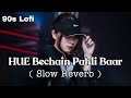 Hue bechain ( slowed & reverb) | lofi song - slowed reverb lyrics ..