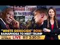 LIVE: South Africa's Ramaphosa To Confront Trump Over 