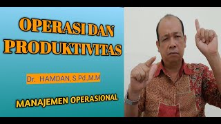 OPERASI DAN PRODUKTIVITAS, MANAJEMEN OPERASIONAL