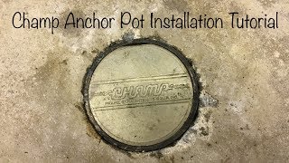 Champ Anchor Pot Installation Tutorial