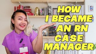 HOW TO BE AN RN CASE MANAGER (CERTIFIED AND OFF THE FLOOR)