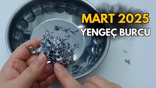 YENGEÇ BURCU MART 2025 | Kurşun Falı \u0026 Aylık Burç Yorumları