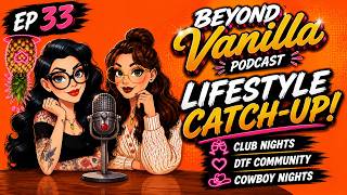 Episode 33: Lifestyle Catch-Up | Swinger Club Nights, DTF Community & Cowboy Nights