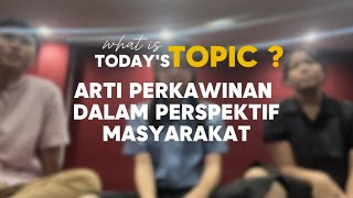 ARTI PERKAWINAN DARI PERSPEKTIF MASYARAKAT UMUM - Podcast ( GROUP 5 / X-II F)