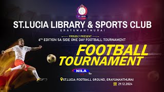 PART :1 ST.LUCIA LIBRARY \u0026 SPORTS CLUB,  ERAYUMANTHURAI -6th 5A side ONE DAY FOOTBALL TOURNAMENT