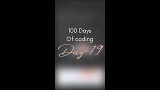 Day 19 of 100 days coding