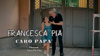 Francesca Pia - Caro Papa'. Ideato e Diretto da Enzo De Vito. Video Ufficiale