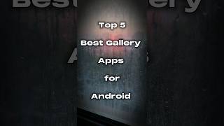 #Top 5 Best Gallery Apps for Android #apps #gallary #phone_gallery #tech #android #shorts #ar_tnm