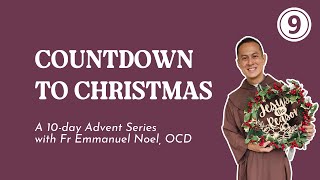 Countdown to Christmas Daily Reflections (Day 9) with Fr Emmanuel Noel