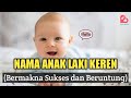 Daftar Nama Anak Laki-laki Keren - Bermakna Sukes dan Beruntung