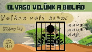 Olvasd velünk a Bibliád - 1 Mózes 40 - Valóra vált álom - Uzonyi Barnabás