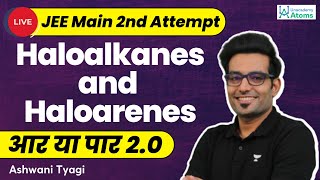 Haloalkanes & Haloarenes | JEE Main April Attempt | Aar Ya Paar 2.0 | JEE Chemistry | Ashwani Tyagi