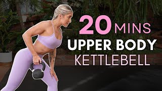 20 Minute Upper Body Kettlebell Workout For Strength - No Repeats!