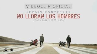 Sergio Contreras - No lloran los hombres (feat: Miguel Sáez/ Yoanis Star) (Videoclip Oficial)