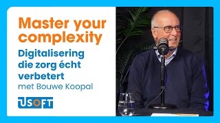 "Digitalisering die zorg écht verbetert" met Bouwe Koopal - #4 Master your complexity podcast