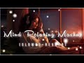 ❤️ Mind Relax Lofi ll [ slowed+reverb ] ll #mind #relaxing #lofi #song #arijitsingh #love #lofi