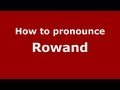 How to Pronounce Rowand - PronounceNames.com