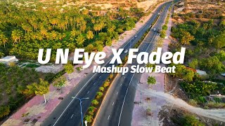 Mashup U N Eye X Faded Alan Walker | Ikyy Pahlevii ( Slow Remix )