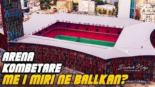 Stadiumi Arena Kombetare - Me i miri ne Ballkan - The Best Stadium in the Balkan?