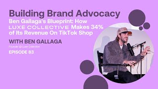 Ben Gallaga's Blueprint: How Luxe Collective Makes 34% of Its Revenue On TikTok Shop