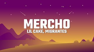 LiL CaKe, Migrantes - MERCHO (Letra/Lyrics)