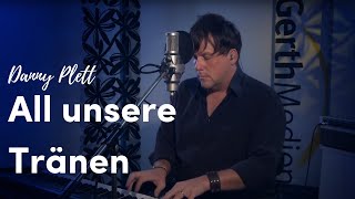 Danny Plett – All unsere Tränen (Live)