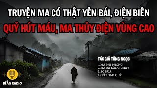 Truyện ma có thật lạnh gáy: Ma cà rồng Tây Bắc | Đồ vật có linh hồn 02 | Tống Ngọc #chuyenma