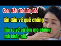 Con dâu thành phố lần đầu về quê chồng, lúc ra về cứ ôm mẹ chồng mà khóc nấc