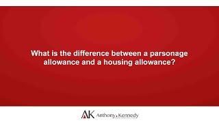 What is the difference between a parsonage allowance and a housing allowance?