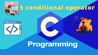 5 conditional operator | C programming tutorial