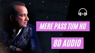 Mere Paas Tum Ho(8D 🎧 AUDIO) | Tera Hath Kal Tk Mere Hath Me Tha| Rahat Fateh Ali Khan |8D Lyrics