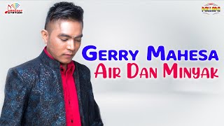 Gerry Mahesa - Air Dan Minyak