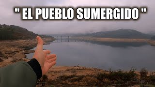 BAJO ESTAS AGUAS EXISTE UN PUEBLO SUMERGIDO. Explorando Aceredo en Galicia y Lindoso en Portugal.