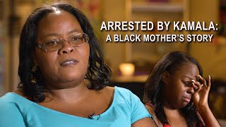 Arrested by Kamala: A Black Mother's Story