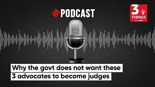 Why The Govt Does Not Want These 3 Advocates To Become Judges | Podcast