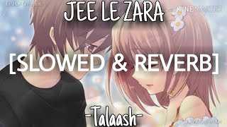 Jee Le Zaraa - Talaash [Slowed+Reverb] | U Melody Tuber