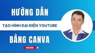 Cách tạo hình đại diện Youtube cực kì nhanh chóng với Canva