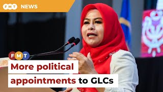 News of more politicians being appointed to GLCs making the rounds