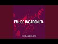 I'm Joe Bagadonuts