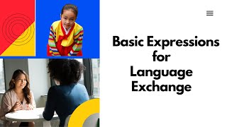 Basic Expressions for Language Exchange (Eng/Kor) / 언어 교환에 필요한 기본적인 표현 [한/영]