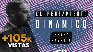 EL PENSAMIENTO DINÁMICO AUDIOLIBRO COMPLETO EN ESPAÑOL - HENRY HAMBLIN - AUDIOLIBROS DE METAFÍSICA