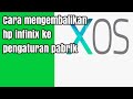 Cara mengembalikan hp infinix ke pengaturan pabrik