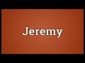 Jeremy Meaning