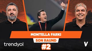 Vincenzo Montella gelir gelmez farkını gösterdi | Serdar Ali Çelikler, Ali Ece | Son Raund #2