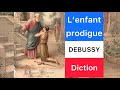 L'enfant prodigue, Debussy, french diction only